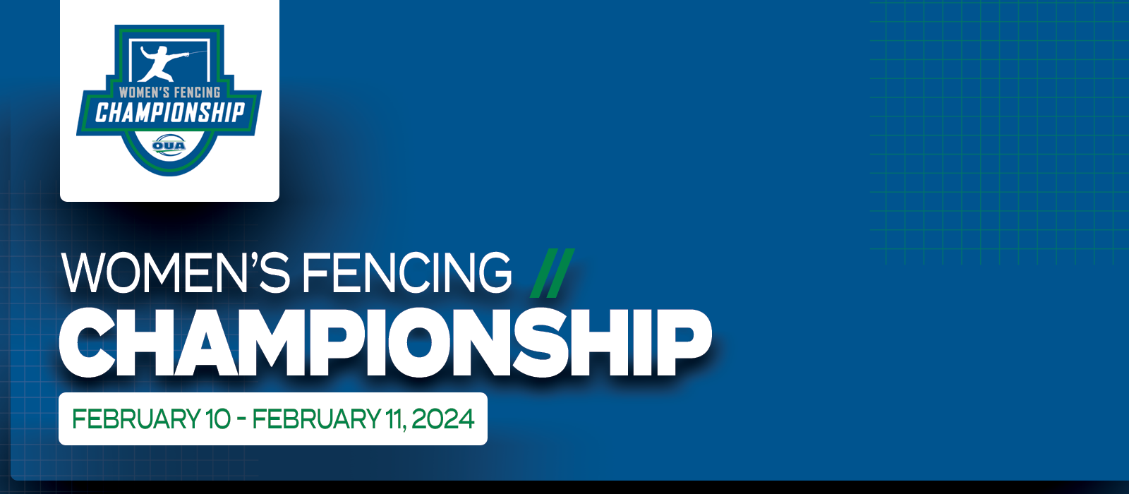 Predominantly blue graphic with large white text on the left side that reads Women’s Fencing Championship, February 10 – February 11, 2024’ beneath the OUA Women’s Fencing Championship logo
