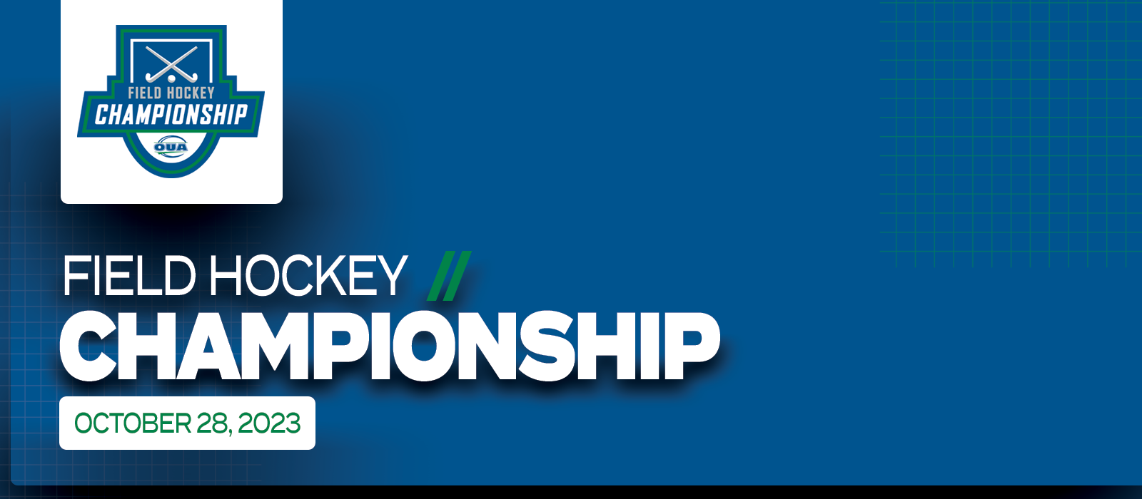 Predominantly blue graphic with large white text on the left side that reads Field Hockey Championship, October 28, 2023’ beneath the OUA Field Hockey Championship logo
