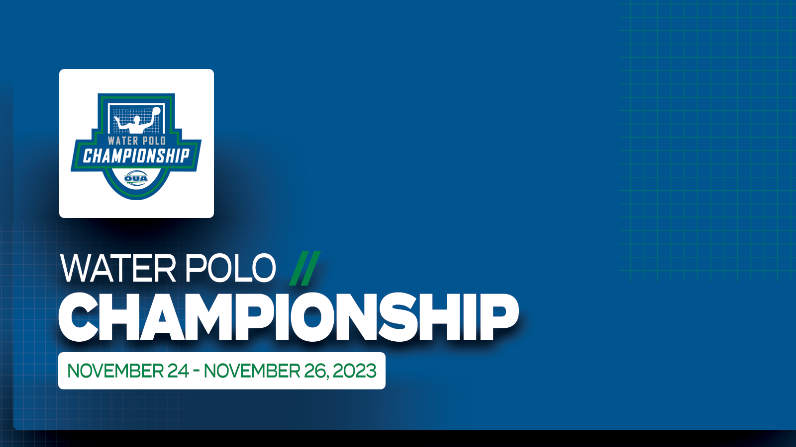 Graphic on predominantly blue background featuring white text that reads, 'Water Polo Championship, November 24 - November 26, 2023' and the OUA Water Polo Championship logo placed on a small white square