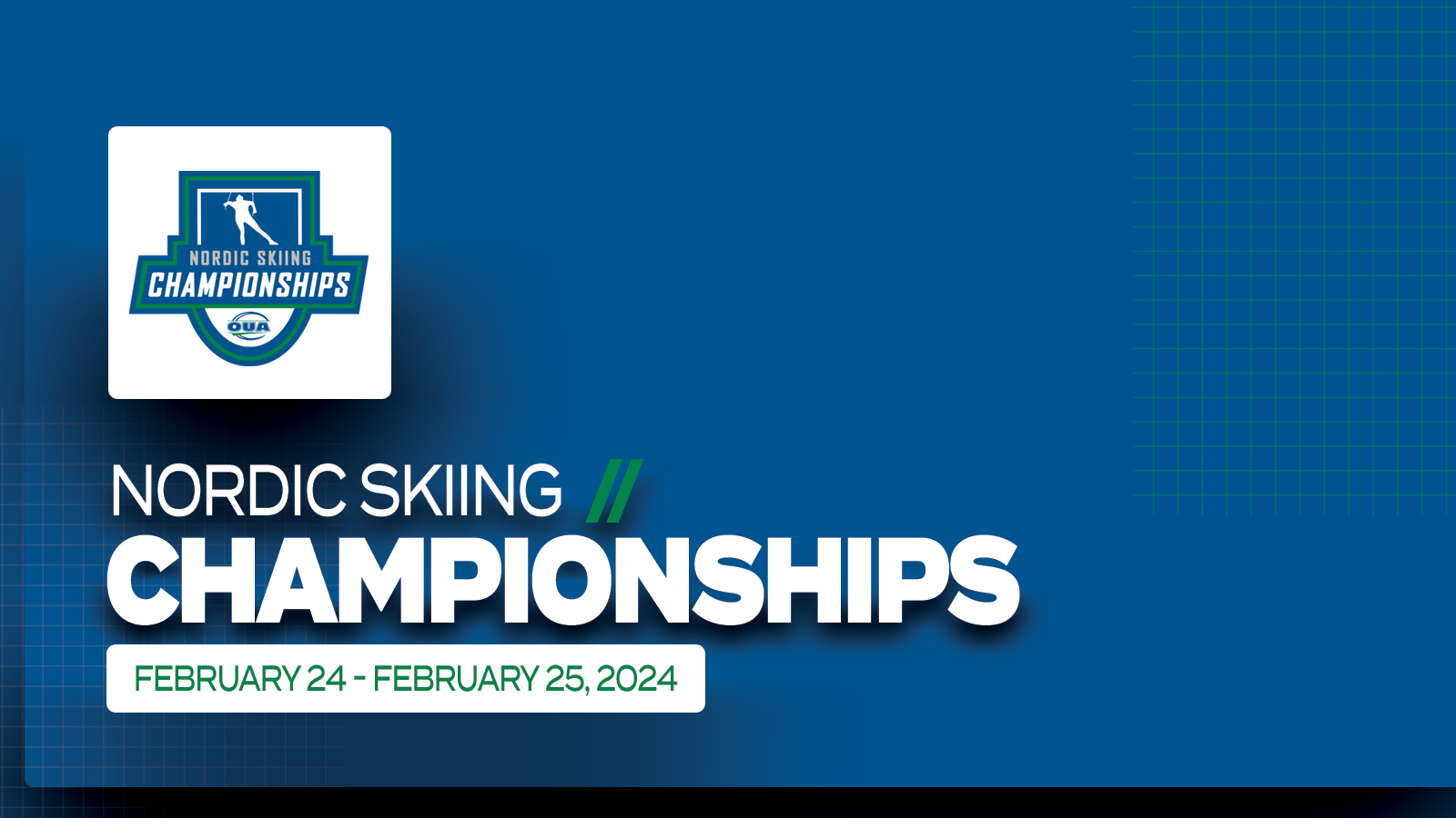 Graphic on predominantly blue background featuring large white text that reads, 'Nordic Skiing Championships, February 24 - February 25, 2024' and the OUA Nordic Skiing Championships logo placed on a small white square placed above it