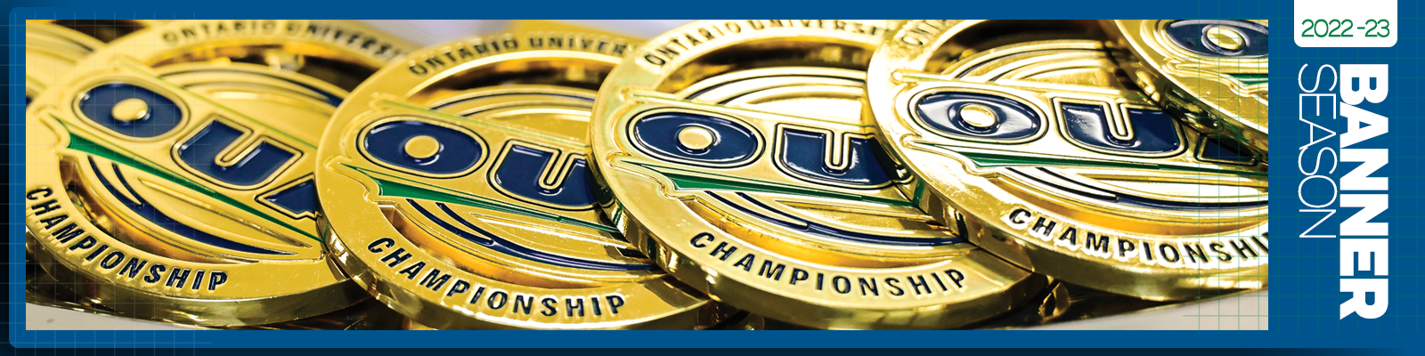 Graphic with blue background, covered predominantly by photo of overlapping OUA gold medals, with additional white text on the right side that reads '2022-23 Banner Season'