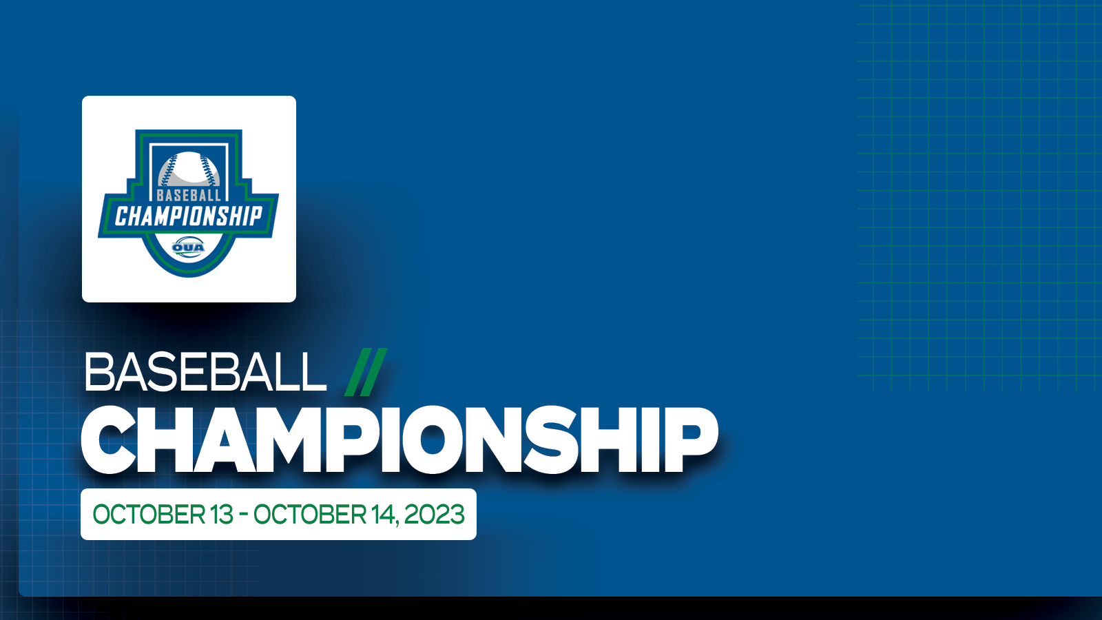 Graphic on predominantly blue background with white text in the lower third that reads, 'Baseball Championship, October 13 - October 14) and the OUA Baseball Championship logo placed on a small white square above it