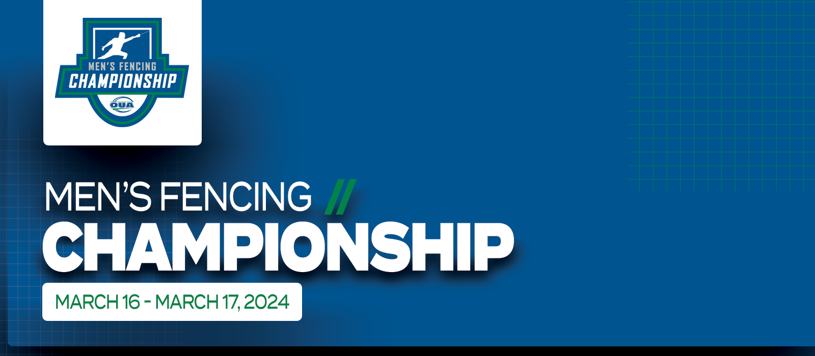 Predominantly blue graphic with large white text on the left side that reads Men’s Fencing Championship, March 16 - March 17, 2024’ beneath the OUA Men’s Fencing Championship logo