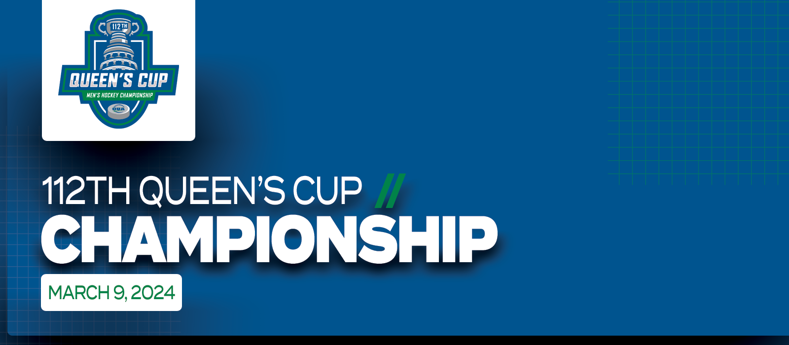 Predominantly blue graphic with large white text on the left side that reads 112th Queen’s Cup Championship, March 9, 2024’ beneath the OUA 112th Queen’s Cup Men’s Hockey Championship logo