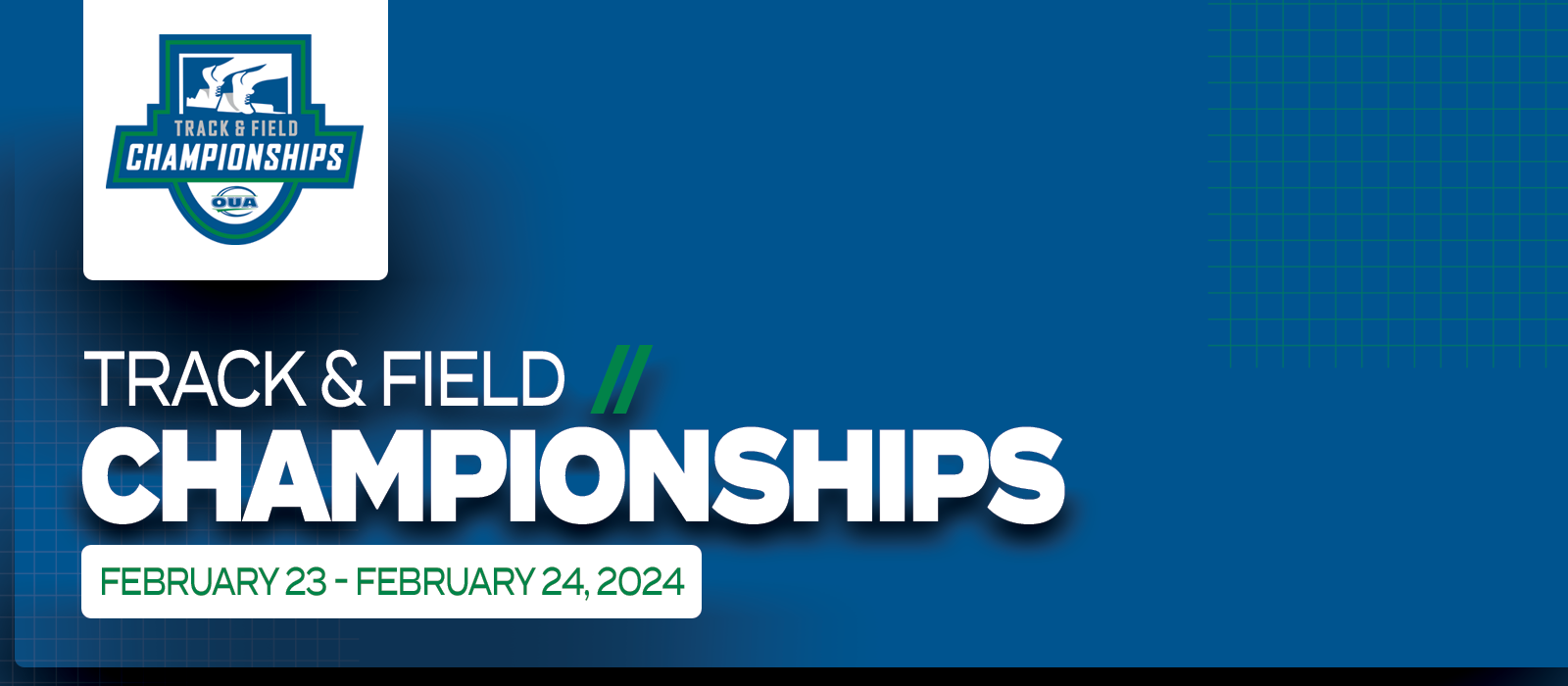 Predominantly blue graphic with large white text on the left side that reads Track & Field Championships, February 23 – February 24, 2024’ beneath the OUA Track & Field Championships logo