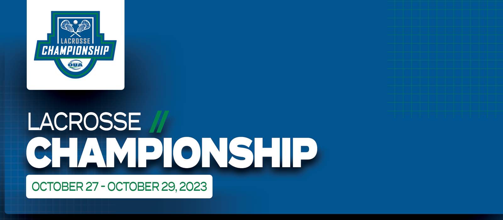 Predominantly blue graphic with large white text on the left side that reads Lacrosse Championship, October 27 - October 29, 2023’ beneath the OUA Lacrosse Championship logo