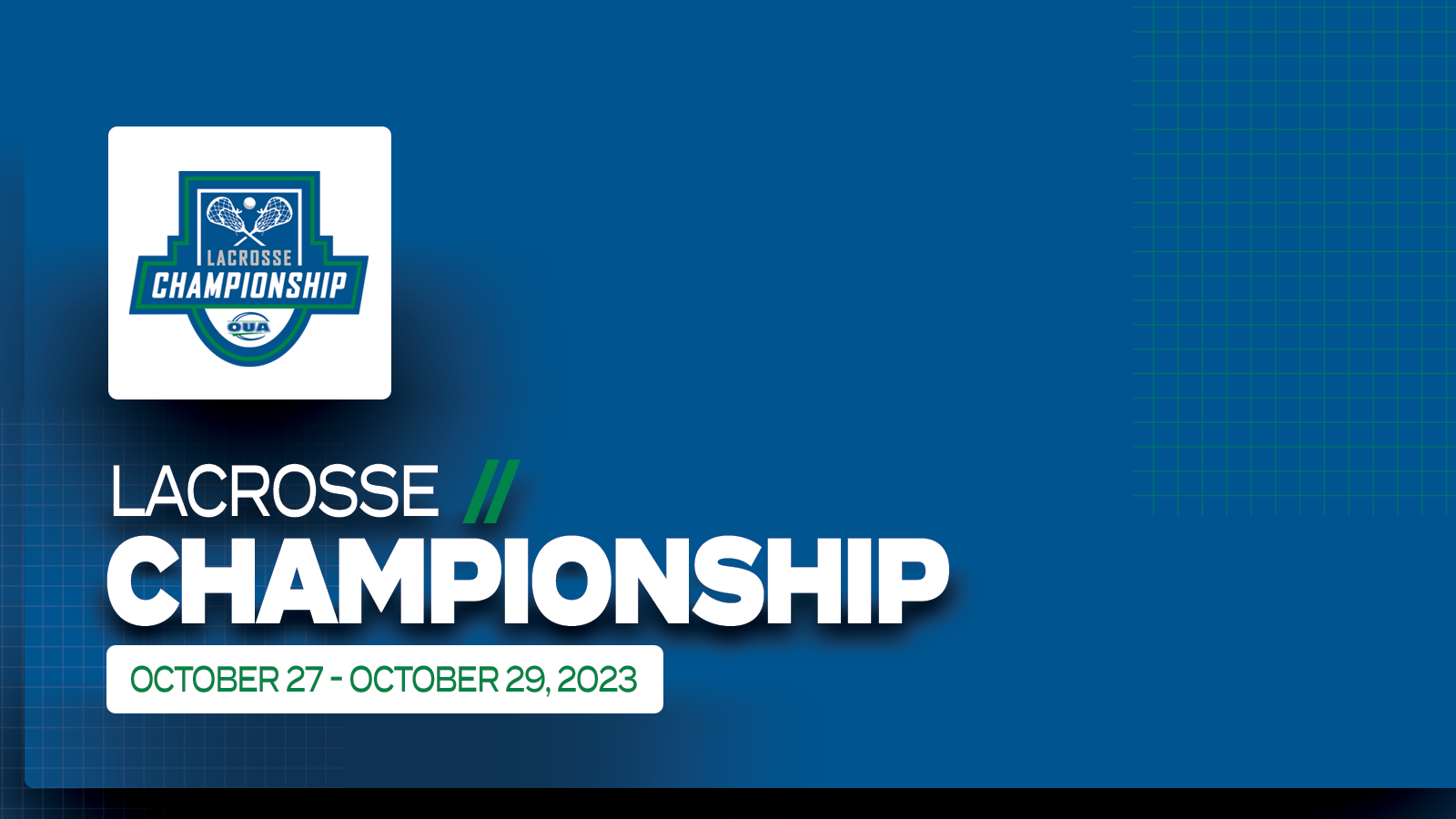 Graphic on predominantly blue background featuring white and green text that reads Lacrosse Championship, October 27 - October 29) and the Lacrosse Championship logo placed above it