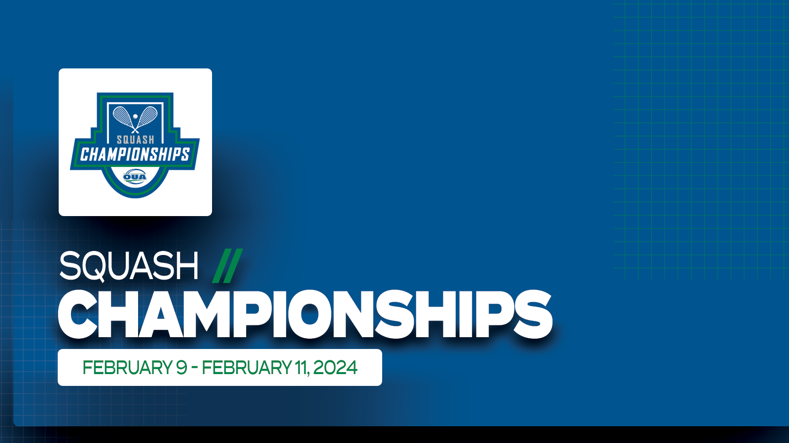 Graphic on predominantly blue background featuring large white text that reads, 'Squash Championships, February 9 - February 11, 2024', with the OUA Squash Championships logo placed above it on a small white square